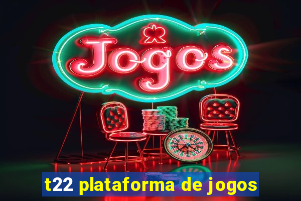 t22 plataforma de jogos